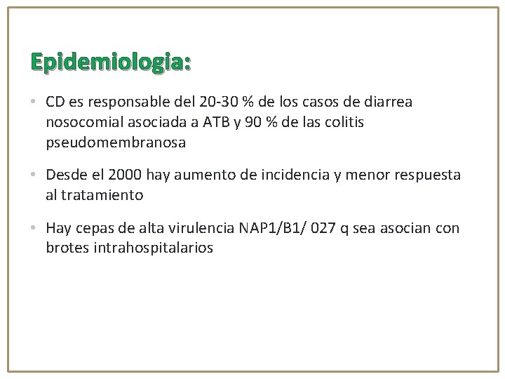 Epidemiologia: • CD es responsable del 20 -30 % de los casos de diarrea