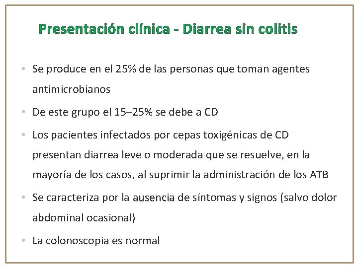 Presentación clínica - Diarrea sin colitis • Se produce en el 25% de las