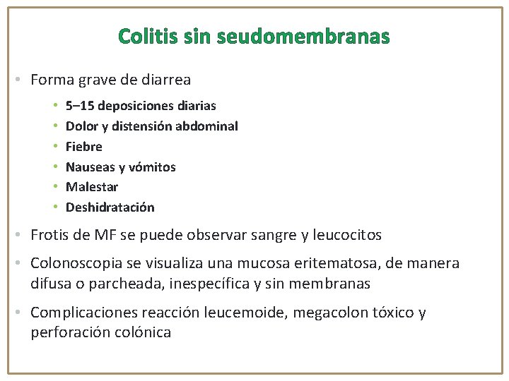 Colitis sin seudomembranas • Forma grave de diarrea • • • 5– 15 deposiciones