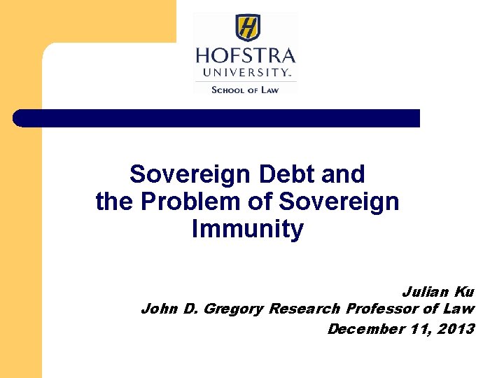 Sovereign Debt and the Problem of Sovereign Immunity Julian Ku John D. Gregory Research