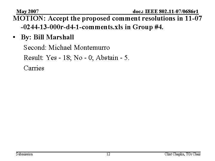 May 2007 doc. : IEEE 802. 11 -07/0686 r 1 MOTION: Accept the proposed