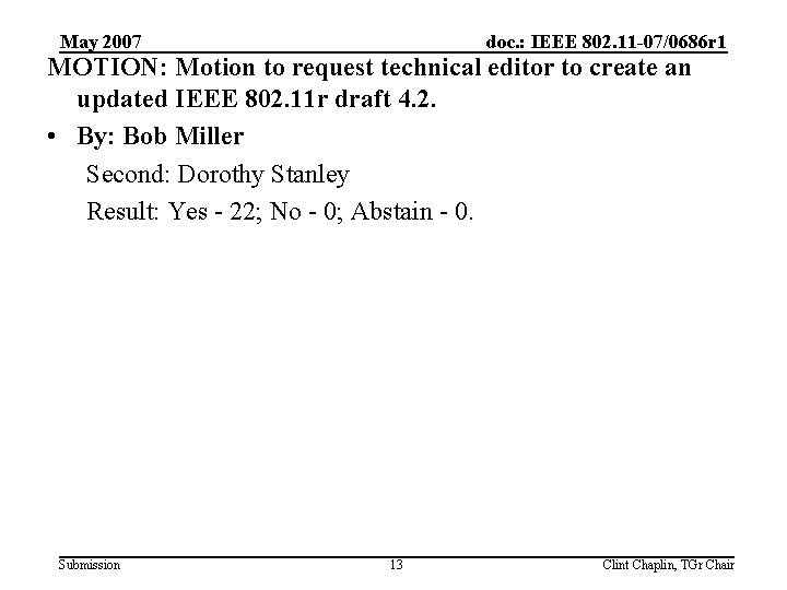 May 2007 doc. : IEEE 802. 11 -07/0686 r 1 MOTION: Motion to request