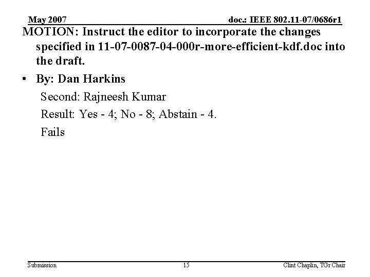 May 2007 doc. : IEEE 802. 11 -07/0686 r 1 MOTION: Instruct the editor