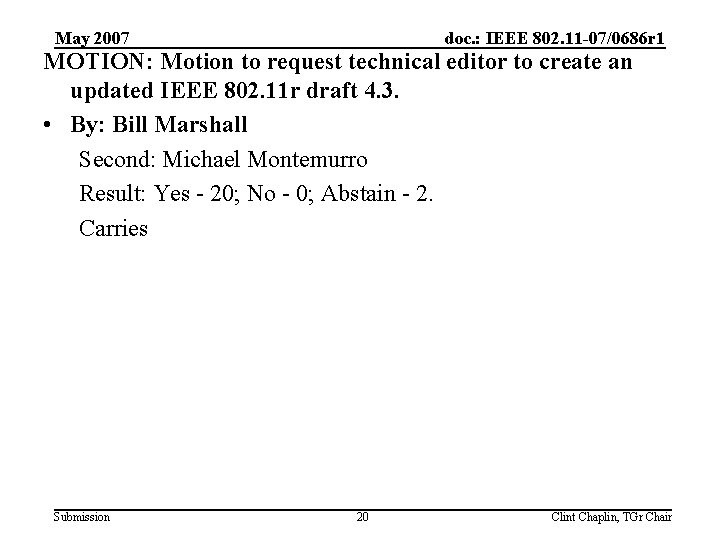 May 2007 doc. : IEEE 802. 11 -07/0686 r 1 MOTION: Motion to request