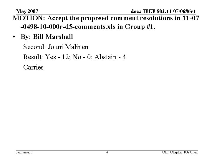 May 2007 doc. : IEEE 802. 11 -07/0686 r 1 MOTION: Accept the proposed