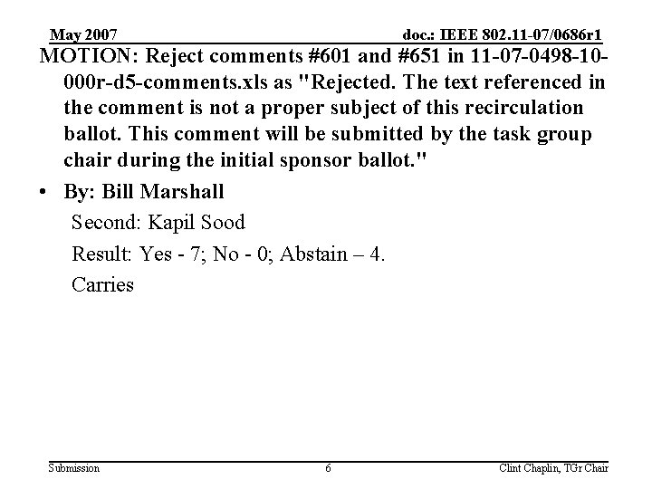 May 2007 doc. : IEEE 802. 11 -07/0686 r 1 MOTION: Reject comments #601