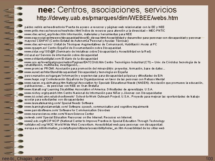 nee: Centros, asociaciones, servicios http: //dewey. uab. es/pmarques/dim/WEBEE/webs. htm • • • • •