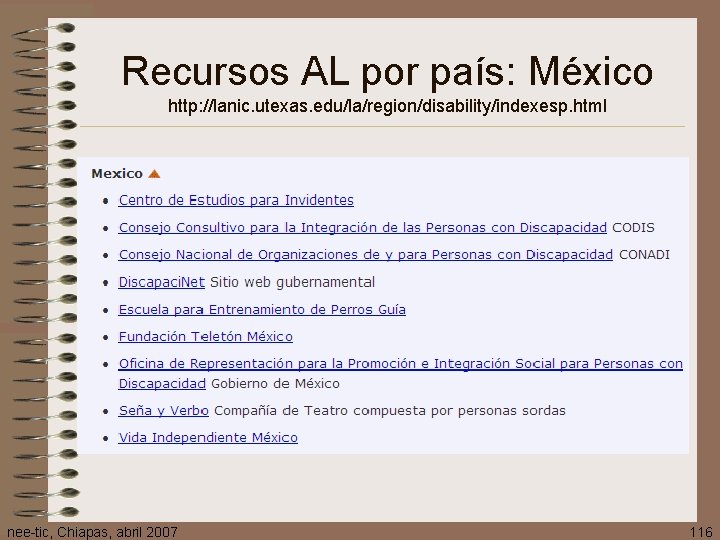 Recursos AL por país: México http: //lanic. utexas. edu/la/region/disability/indexesp. html nee-tic, Chiapas, abril 2007