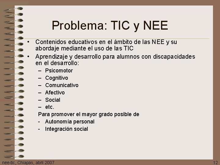 Problema: TIC y NEE • Contenidos educativos en el ámbito de las NEE y