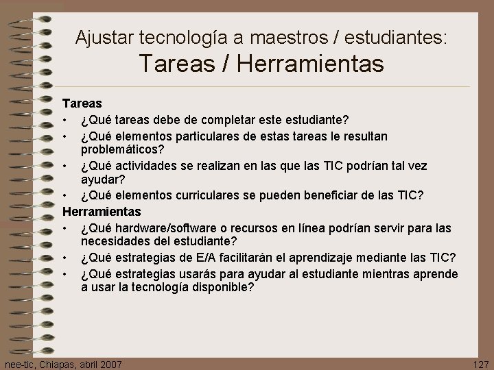 Ajustar tecnología a maestros / estudiantes: Tareas / Herramientas Tareas • ¿Qué tareas debe