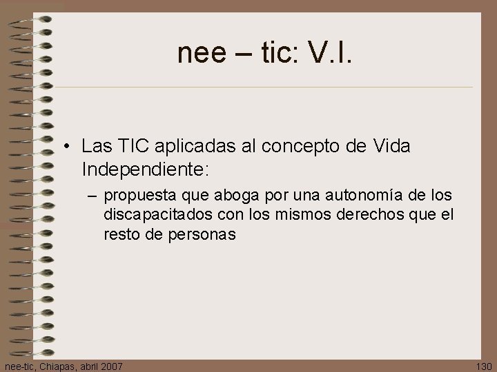 nee – tic: V. I. • Las TIC aplicadas al concepto de Vida Independiente: