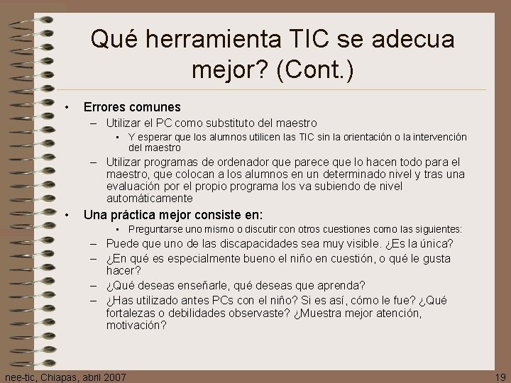 Qué herramienta TIC se adecua mejor? (Cont. ) • Errores comunes – Utilizar el