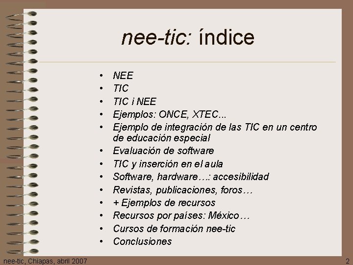 nee-tic: índice • • • • nee-tic, Chiapas, abril 2007 NEE TIC i NEE