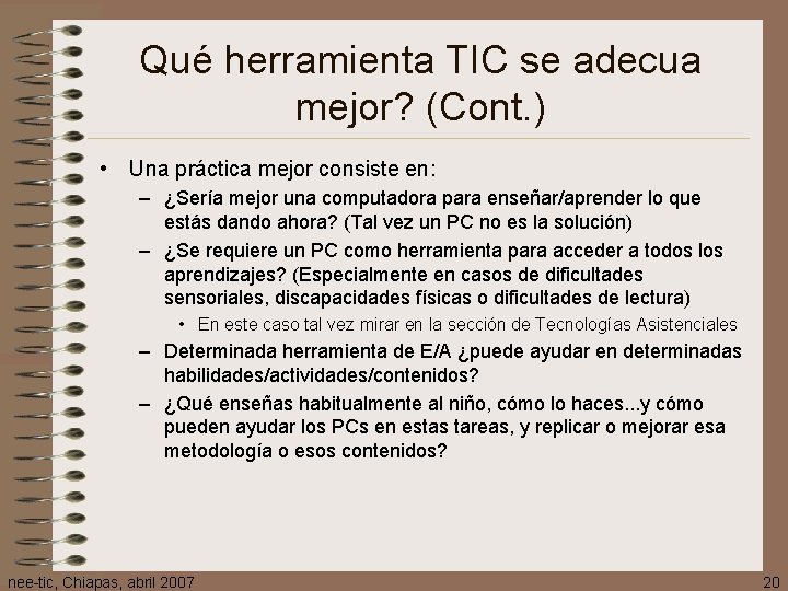 Qué herramienta TIC se adecua mejor? (Cont. ) • Una práctica mejor consiste en: