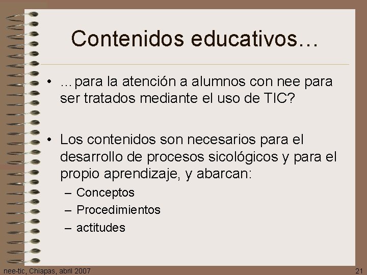 Contenidos educativos… • …para la atención a alumnos con nee para ser tratados mediante