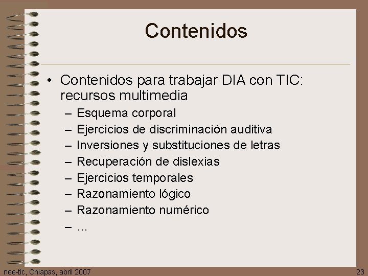 Contenidos • Contenidos para trabajar DIA con TIC: recursos multimedia – – – –