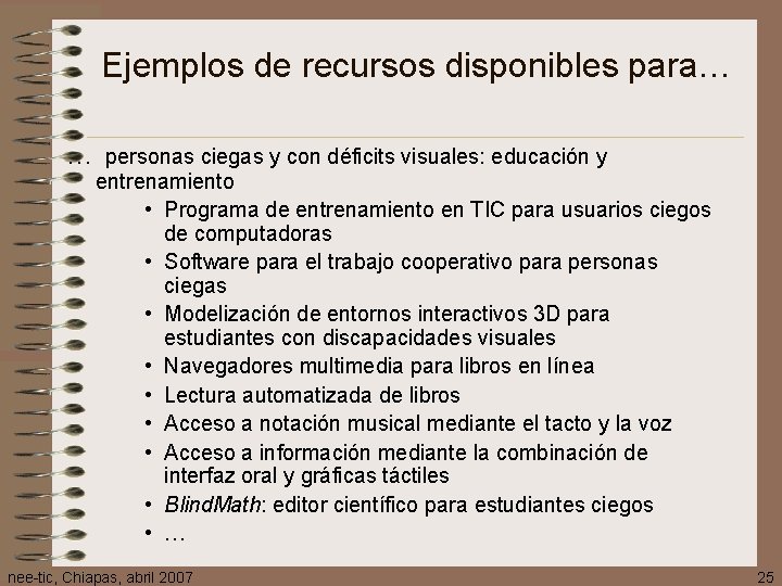 Ejemplos de recursos disponibles para… … personas ciegas y con déficits visuales: educación y