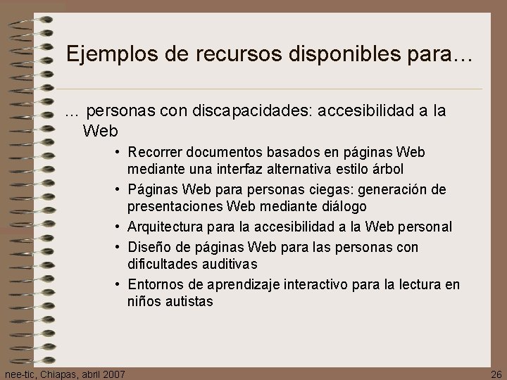 Ejemplos de recursos disponibles para… … personas con discapacidades: accesibilidad a la Web •