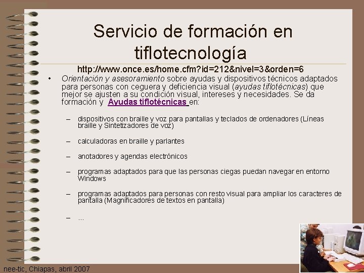 Servicio de formación en tiflotecnología • http: //www. once. es/home. cfm? id=212&nivel=3&orden=6 Orientación y