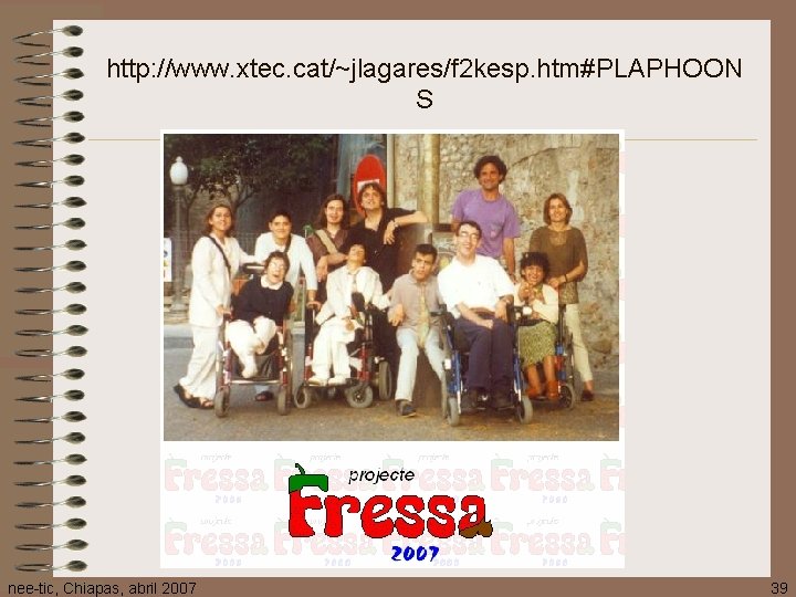 http: //www. xtec. cat/~jlagares/f 2 kesp. htm#PLAPHOON S nee-tic, Chiapas, abril 2007 39 