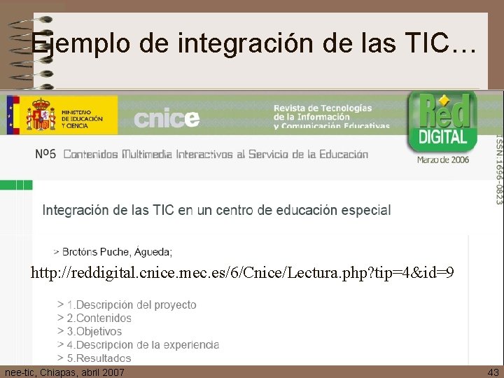 Ejemplo de integración de las TIC… http: //reddigital. cnice. mec. es/6/Cnice/Lectura. php? tip=4&id=9 nee-tic,