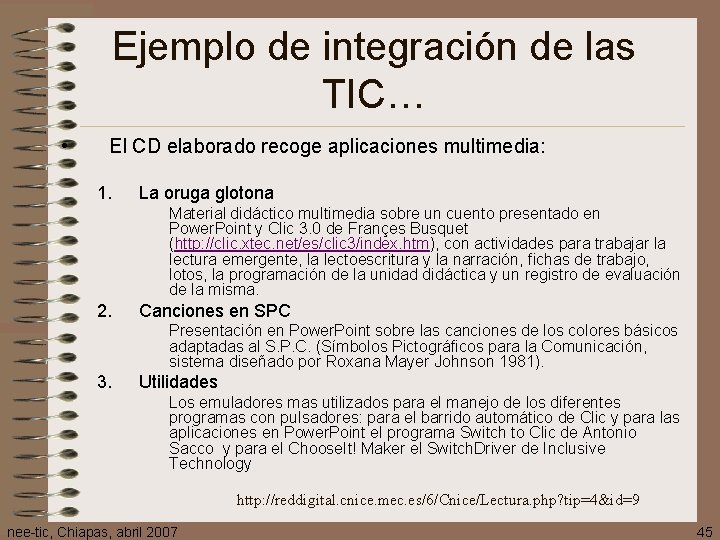 Ejemplo de integración de las TIC… • El CD elaborado recoge aplicaciones multimedia: 1.