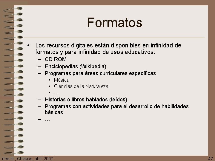 Formatos • Los recursos digitales están disponibles en infinidad de formatos y para infinidad