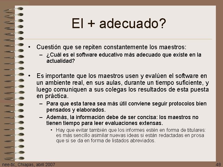 El + adecuado? • Cuestión que se repiten constantemente los maestros: – ¿Cuál es