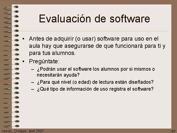 Evaluación de software • Antes de adquirir (o usar) software para uso en el