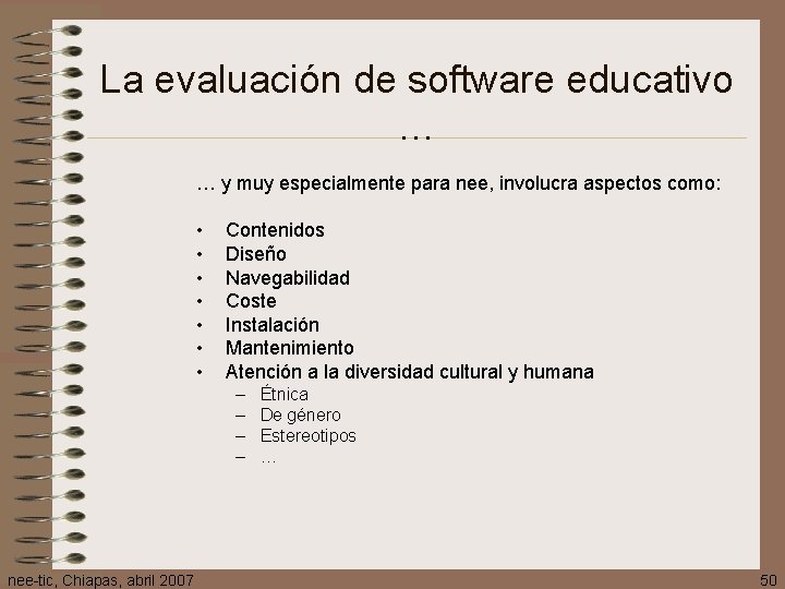 La evaluación de software educativo … … y muy especialmente para nee, involucra aspectos
