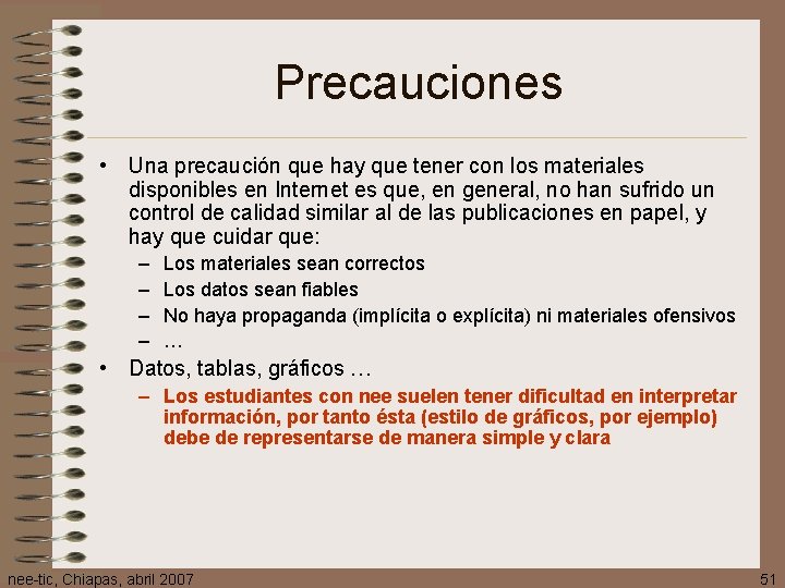 Precauciones • Una precaución que hay que tener con los materiales disponibles en Internet