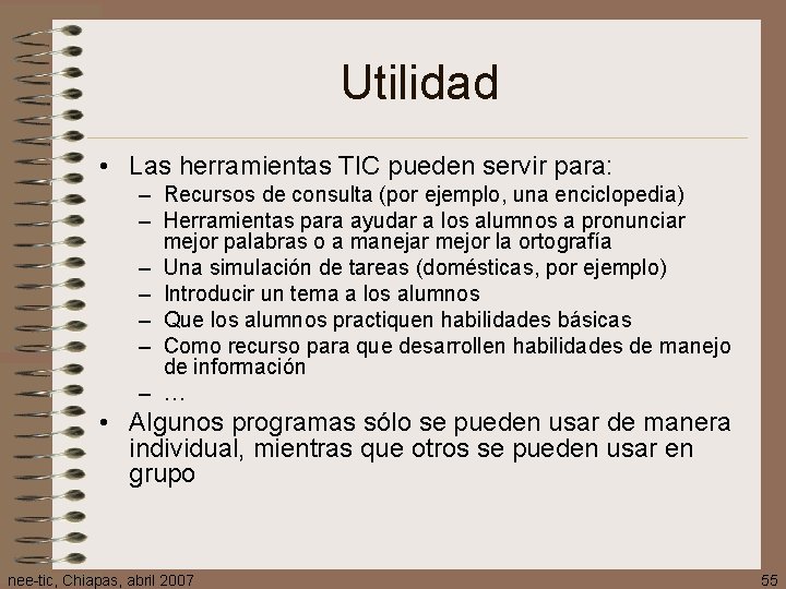 Utilidad • Las herramientas TIC pueden servir para: – Recursos de consulta (por ejemplo,