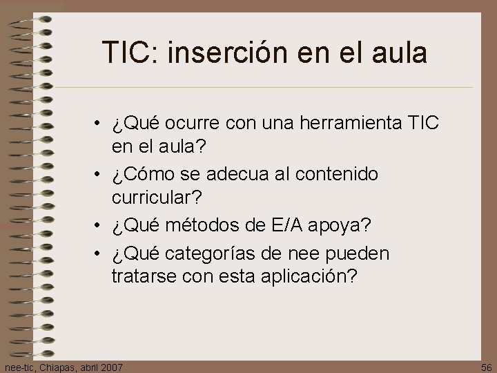 TIC: inserción en el aula • ¿Qué ocurre con una herramienta TIC en el