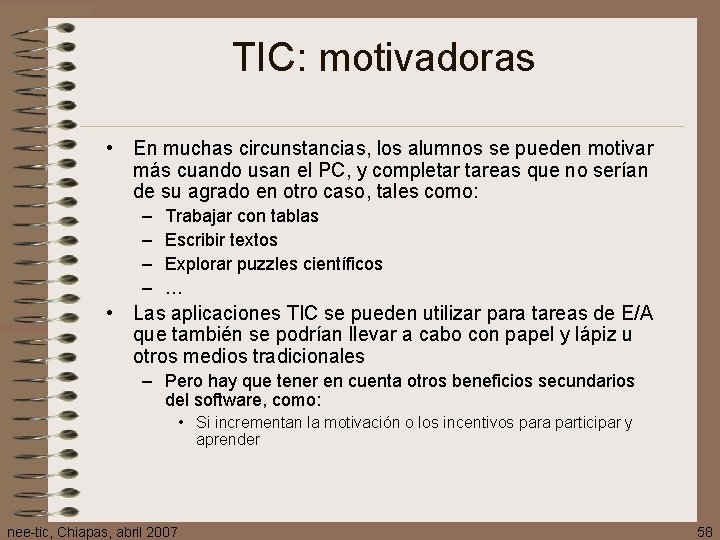 TIC: motivadoras • En muchas circunstancias, los alumnos se pueden motivar más cuando usan