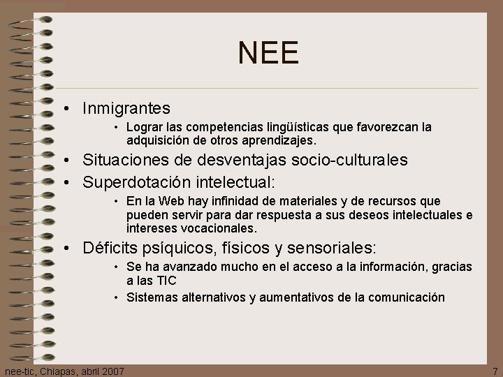 NEE • Inmigrantes • Lograr las competencias lingüísticas que favorezcan la adquisición de otros