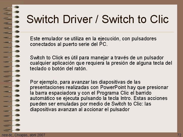 Switch Driver / Switch to Clic Este emulador se utiliza en la ejecución, con