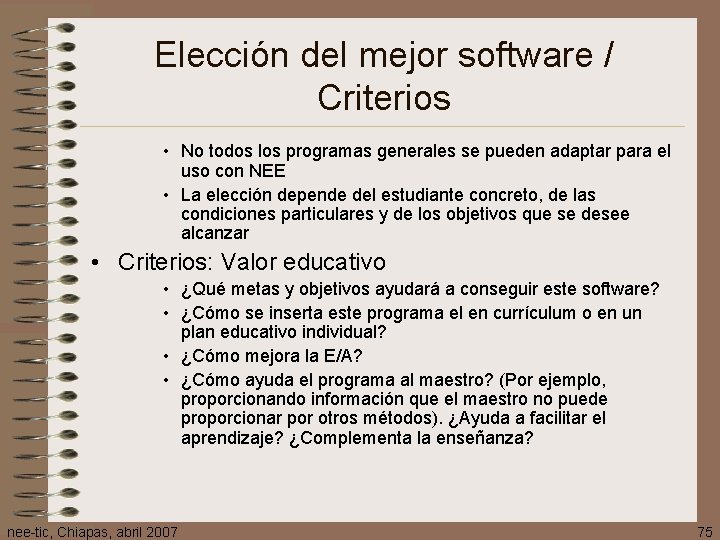 Elección del mejor software / Criterios • No todos los programas generales se pueden