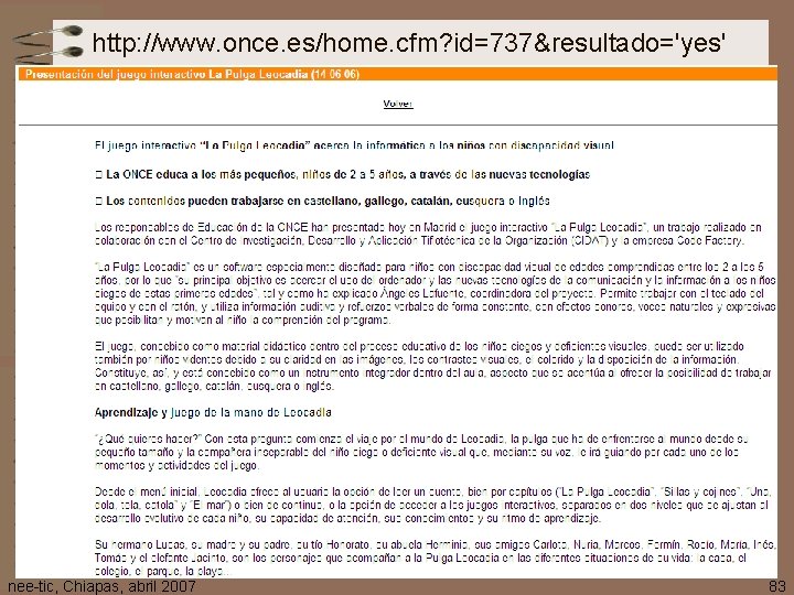 http: //www. once. es/home. cfm? id=737&resultado='yes' nee-tic, Chiapas, abril 2007 83 