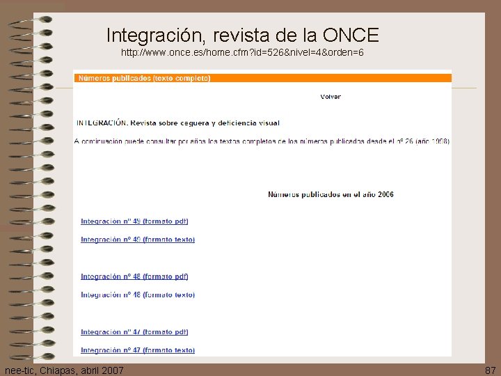 Integración, revista de la ONCE http: //www. once. es/home. cfm? id=526&nivel=4&orden=6 nee-tic, Chiapas, abril
