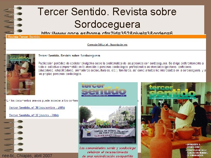 Tercer Sentido. Revista sobre Sordoceguera http: //www. once. es/home. cfm? id=352&nivel=3&orden=6 nee-tic, Chiapas, abril
