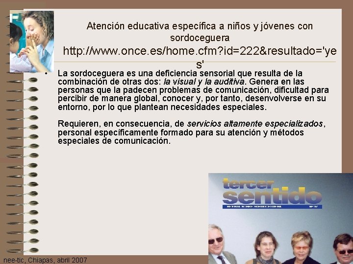 Atención educativa específica a niños y jóvenes con sordoceguera • http: //www. once. es/home.