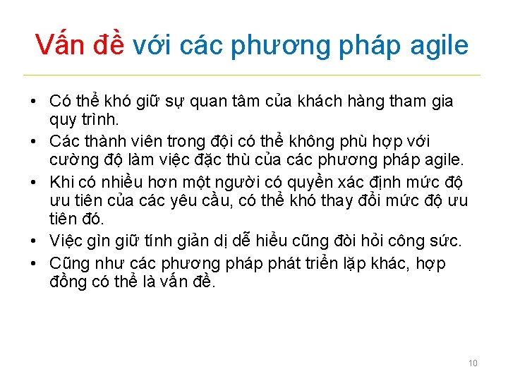 Vấn đề với các phương pháp agile • Có thể khó giữ sự quan