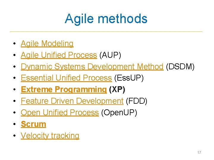 Agile methods • • • Agile Modeling Agile Unified Process (AUP) Dynamic Systems Development