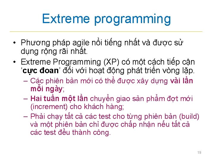 Extreme programming • Phương pháp agile nổi tiếng nhất và được sử dụng rộng