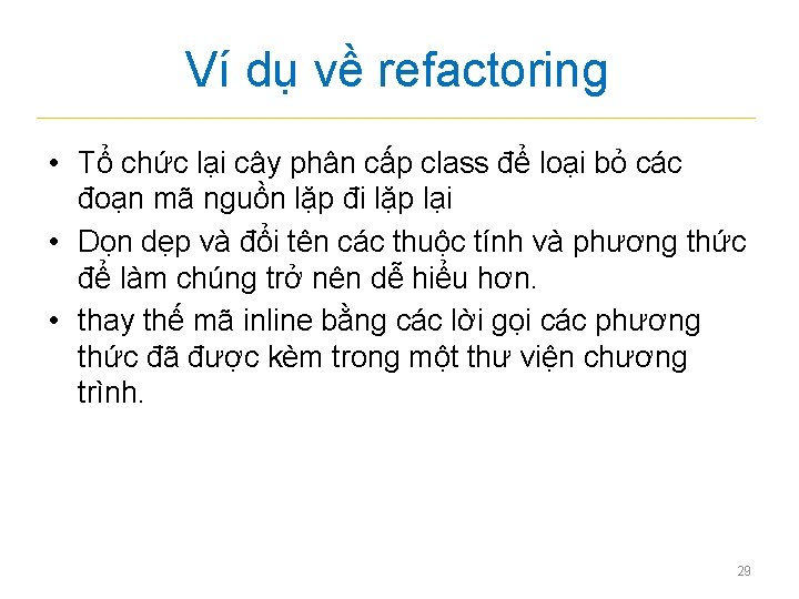 Ví dụ về refactoring • Tổ chức lại cây phân cấp class để loại