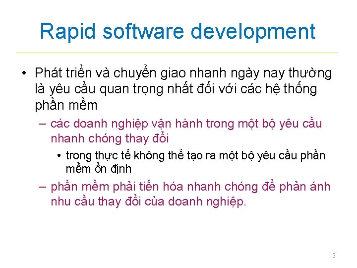 Rapid software development • Phát triển và chuyển giao nhanh ngày nay thường là