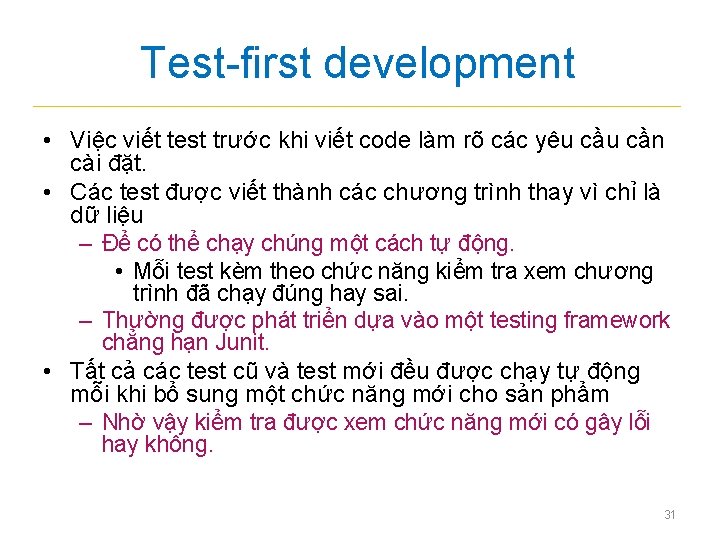 Test-first development • Việc viết test trước khi viết code làm rõ các yêu