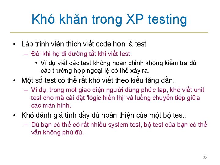 Khó khăn trong XP testing • Lập trình viên thích viết code hơn là