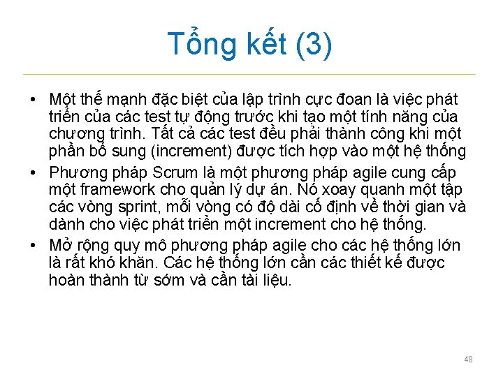 Tổng kết (3) • Một thế mạnh đặc biệt của lập trình cực đoan