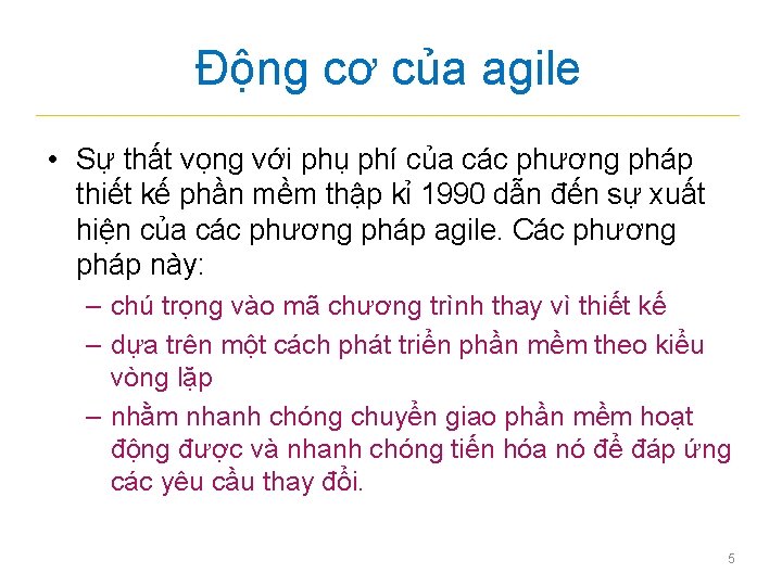 Động cơ của agile • Sự thất vọng với phụ phí của các phương